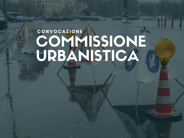 13 ottobre | Convocazione commissione urbanistica