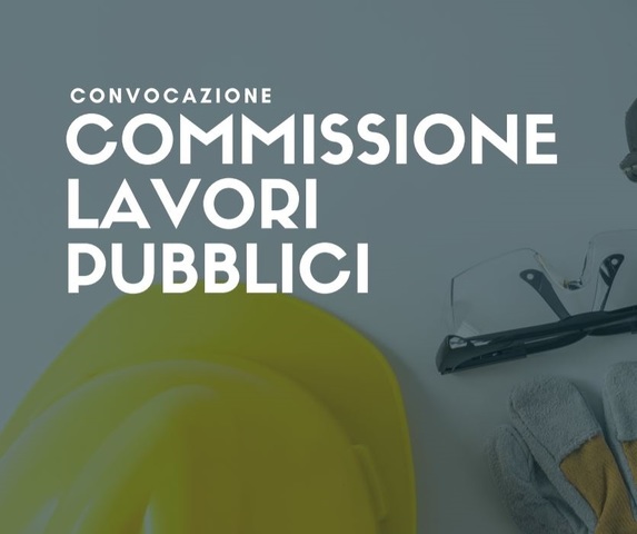22 gennaio | Convocazione della Commissione Lavori Pubblici e Viabilità