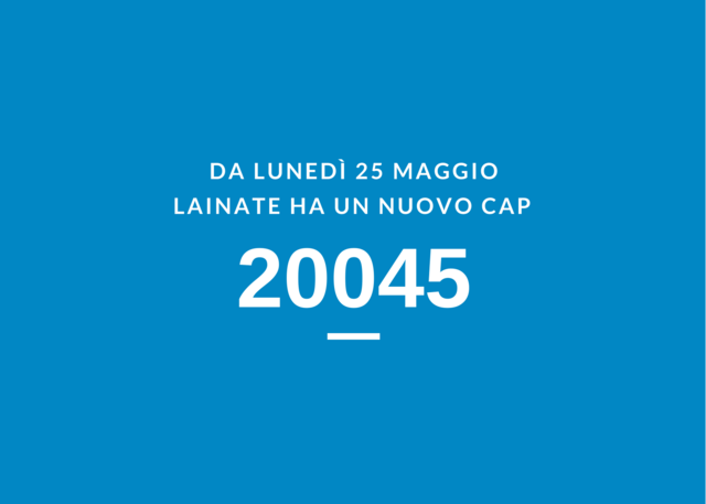 Dal 25 maggio 2020 il Comune di Lainate avrà un nuovo CAP: 20045